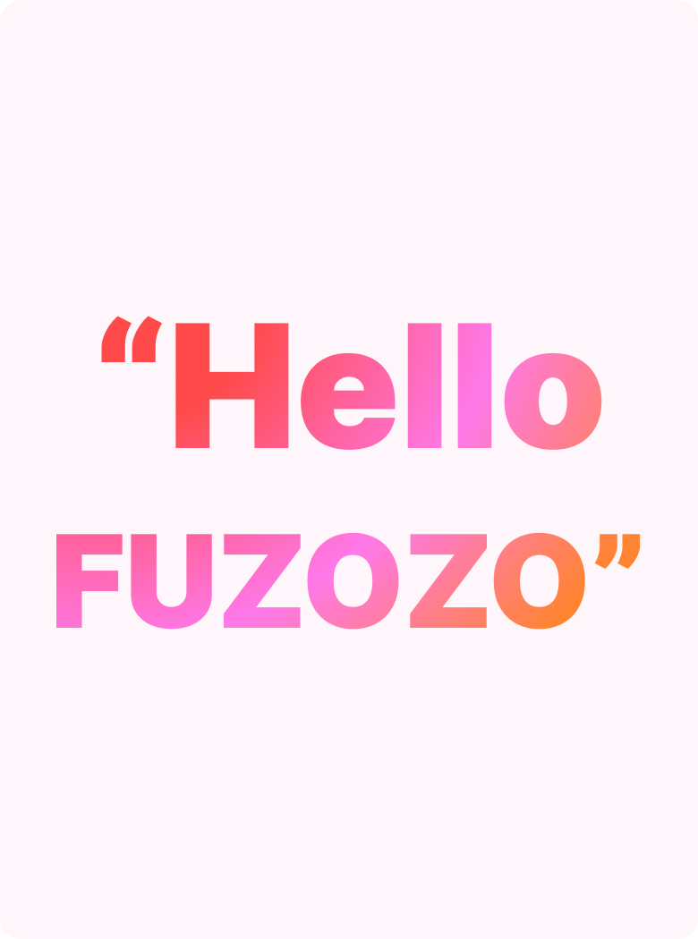 Hello FUZOZO